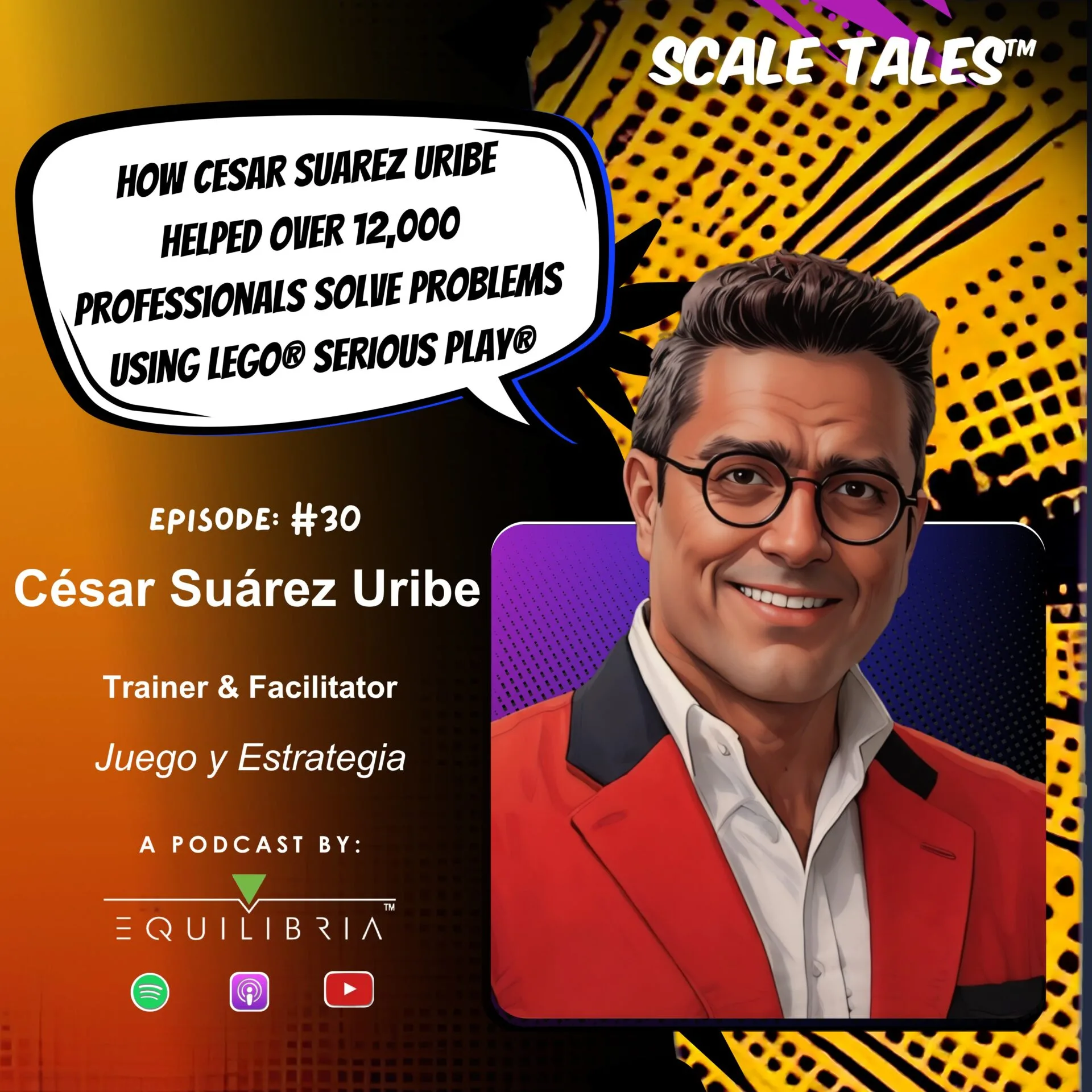 Ep. 30: How César Suárez Uribe Helped Over 12,000 Professionals Solve Problems Using LEGO® SERIOUS PLAY®
