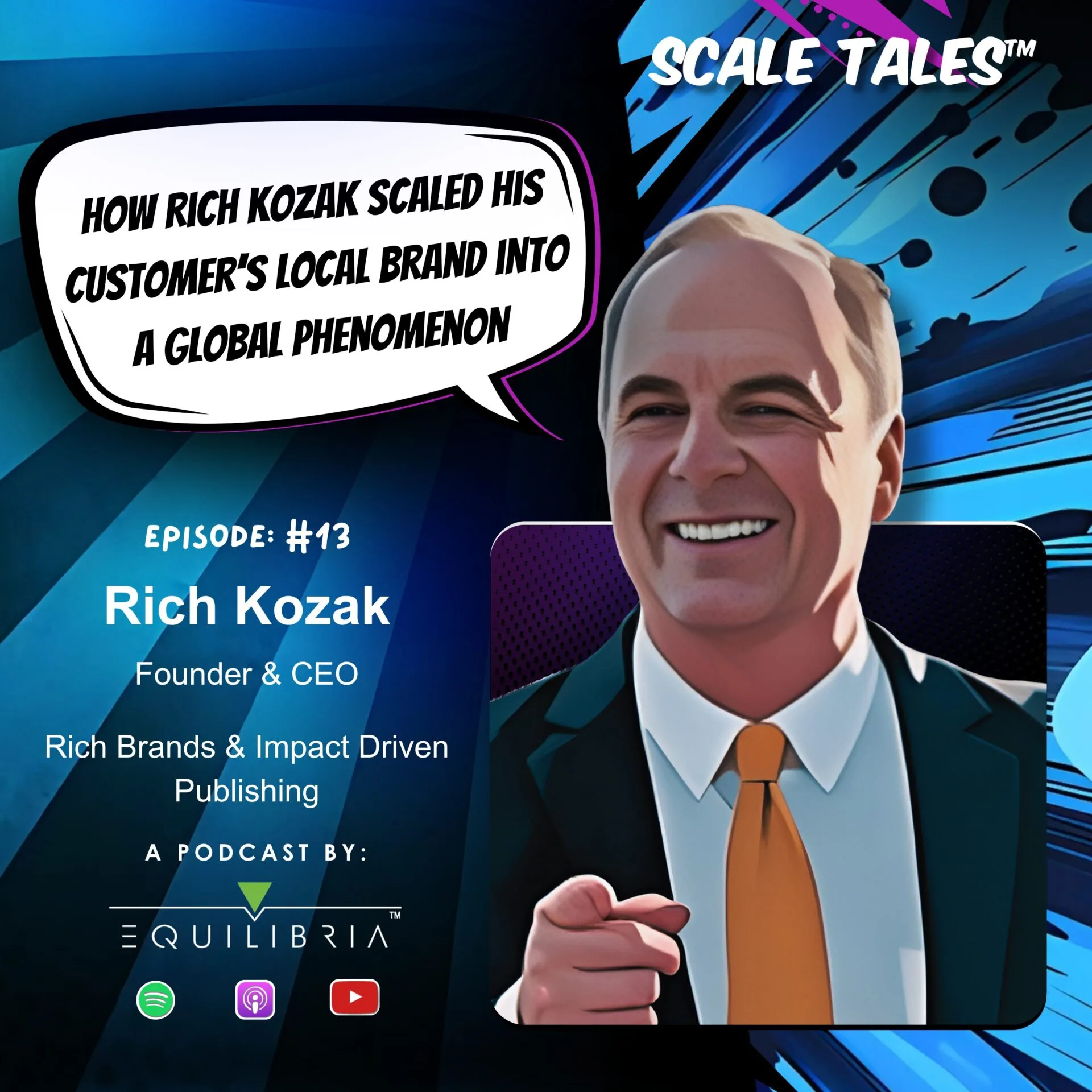 Ep. 13: How Rich Kozak Scaled His Customer’s Local Brand into a Global Phenomenon