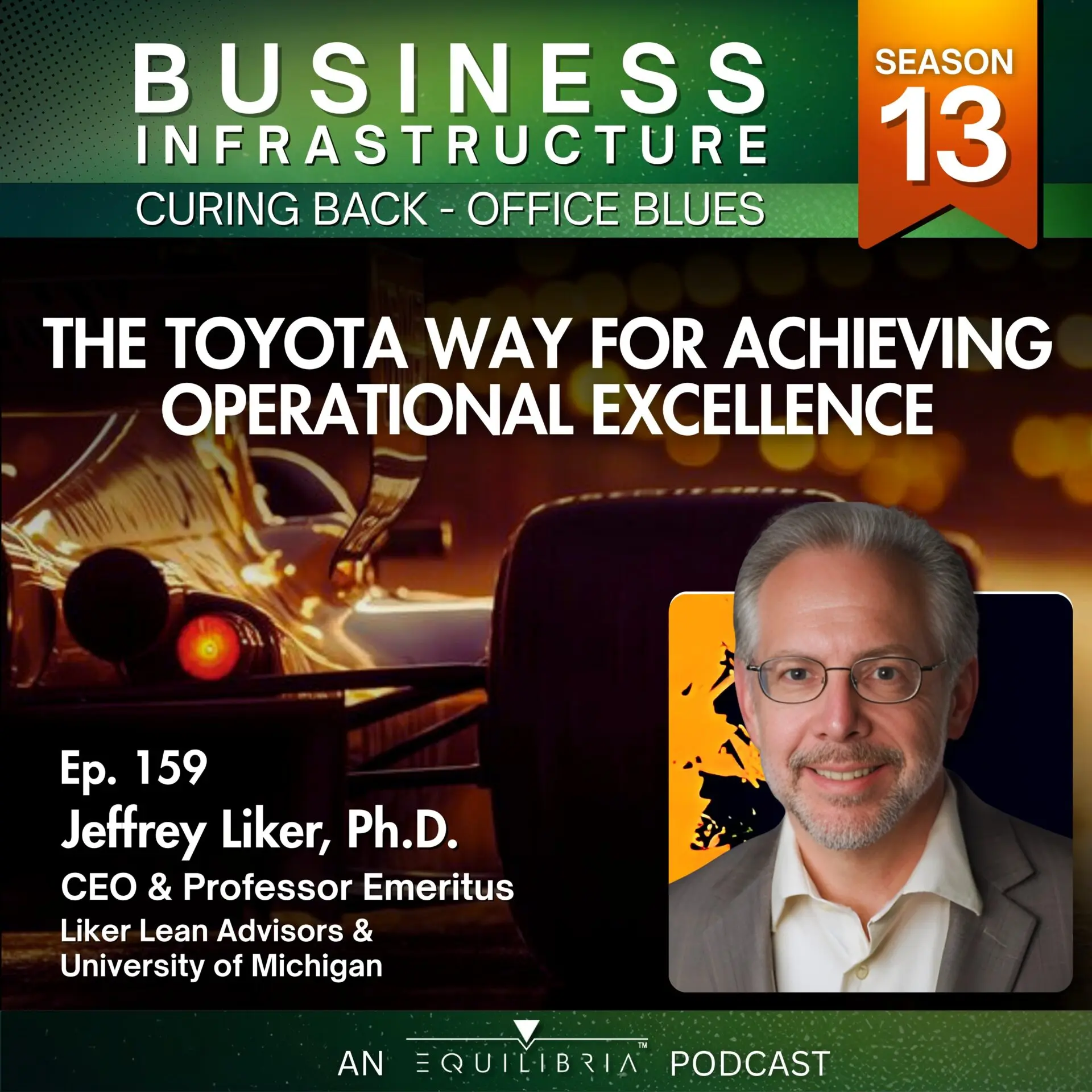 159: The Toyota Way for Achieving Operational Excellence: A Masterclass with Jeffrey Liker, Ph.D.