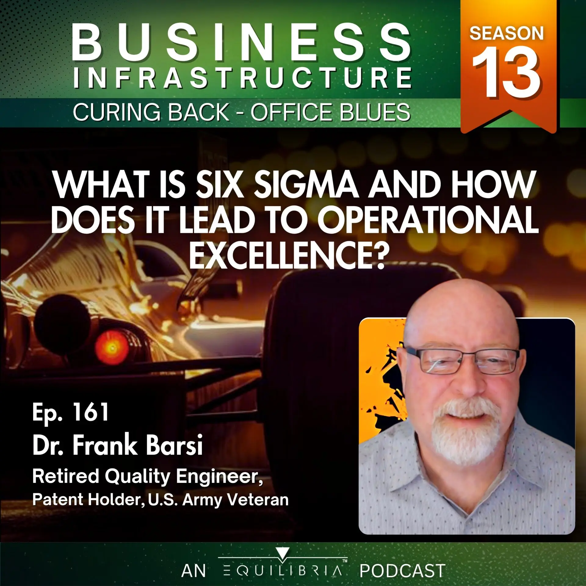 161: What is Six Sigma and How Does it Lead to Operational Excellence? A Masterclass with Dr. Frank Barsi