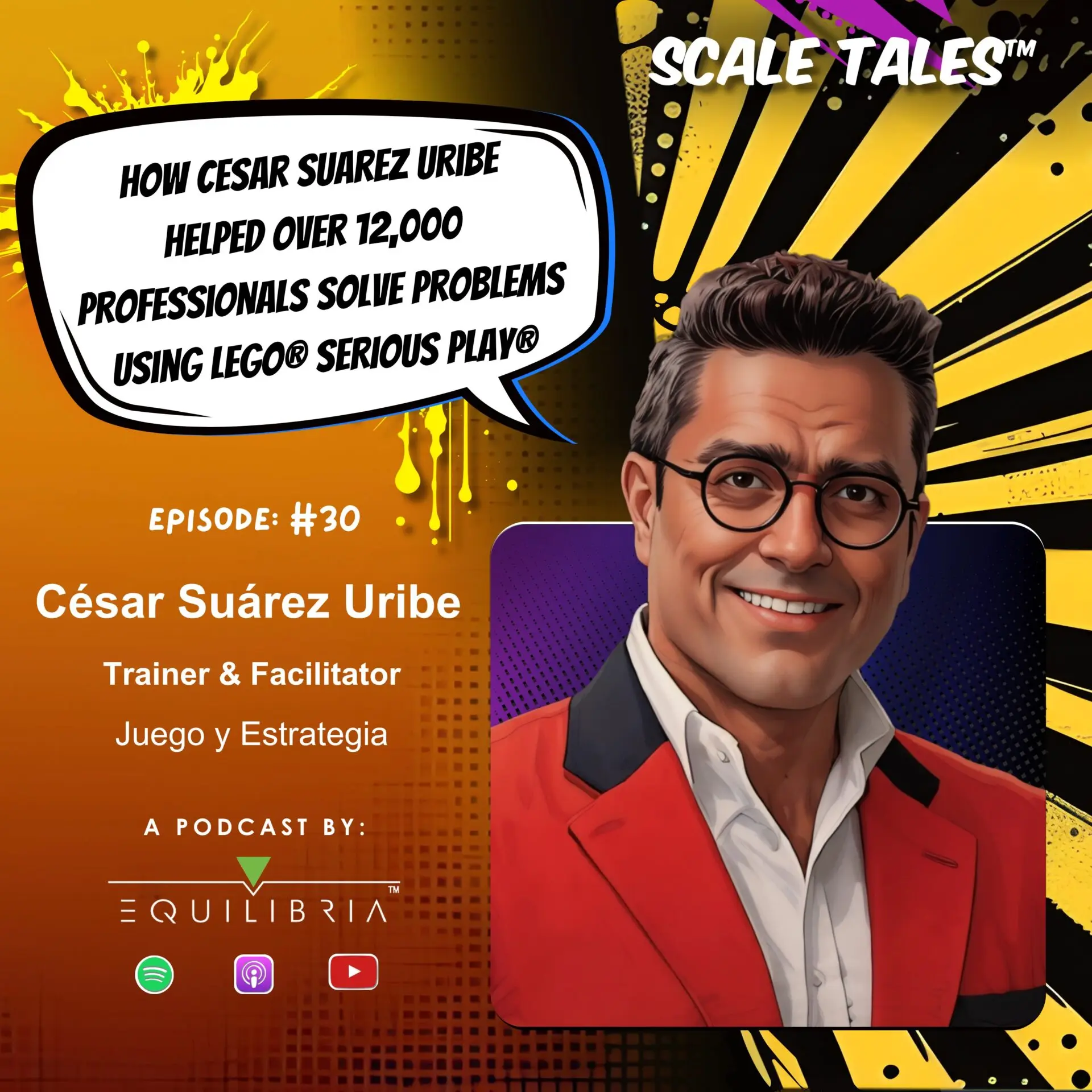 Ep. 30: How César Suárez Uribe Helped Over 12,000 Professionals Solve Problems Using LEGO® SERIOUS PLAY®