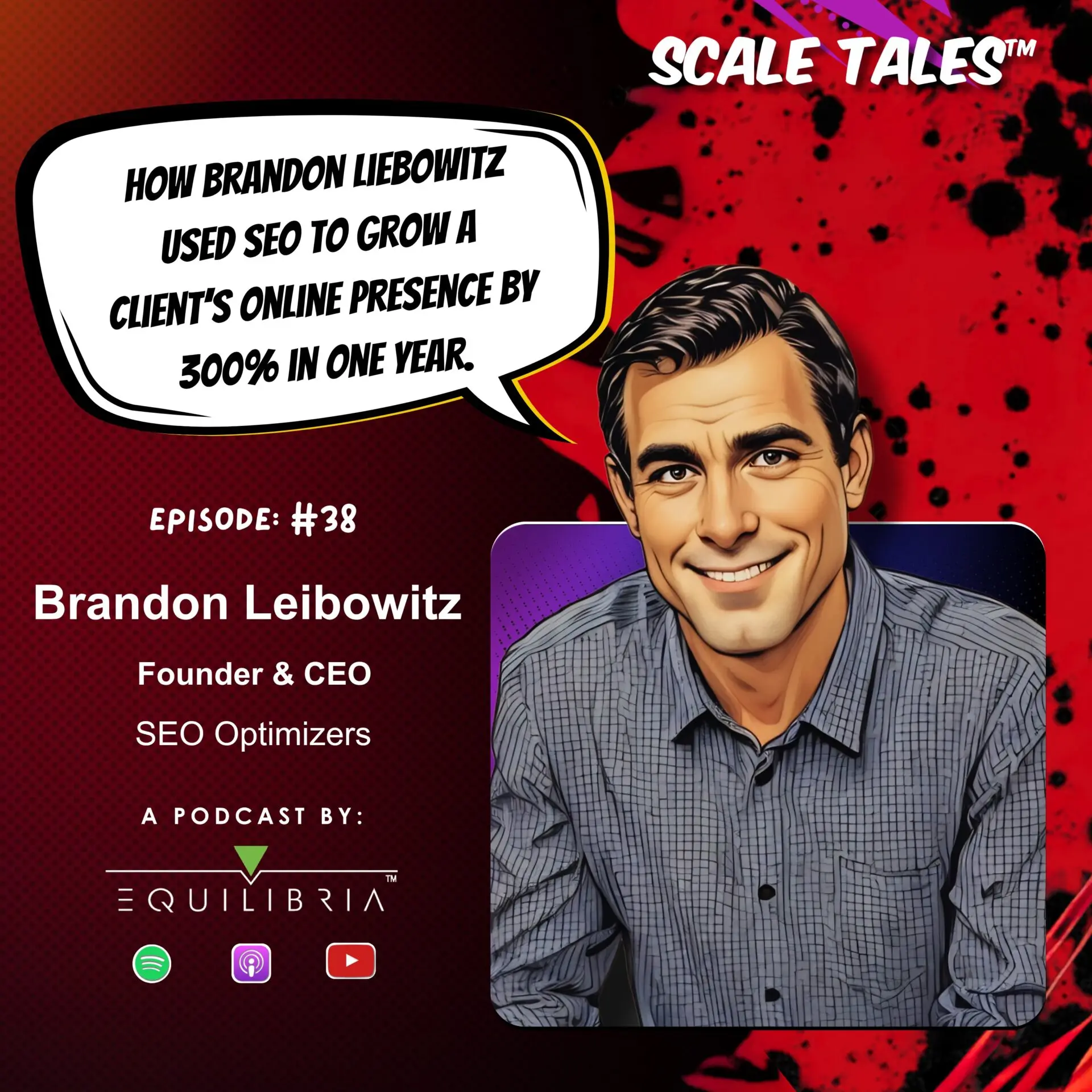 Ep. 38: How Brandon Liebowitz Used SEO to Grow a Client’s Online Presence by 300% in One Year.